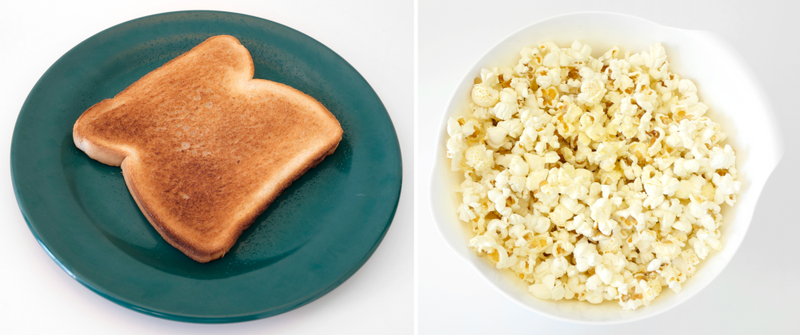 Perfectly buttered toast, and lightly buttered popcorn.